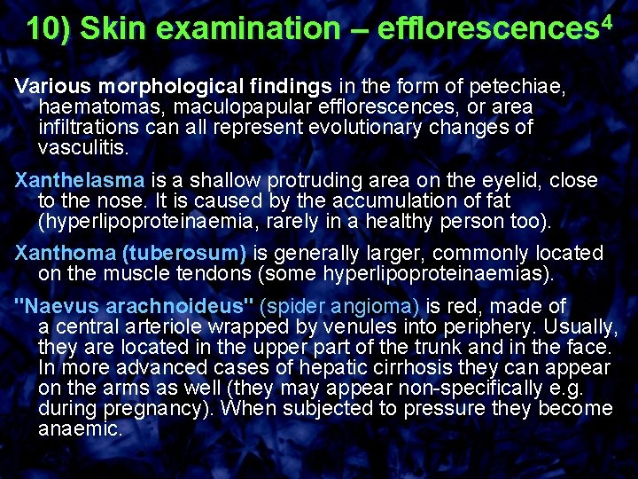 10) Skin examination – efflorescences 4 Various morphological findings in the form of petechiae,