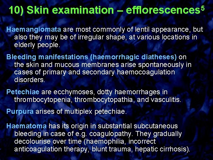 10) Skin examination – efflorescences 5 Haemangiomata are most commonly of lentil appearance, but