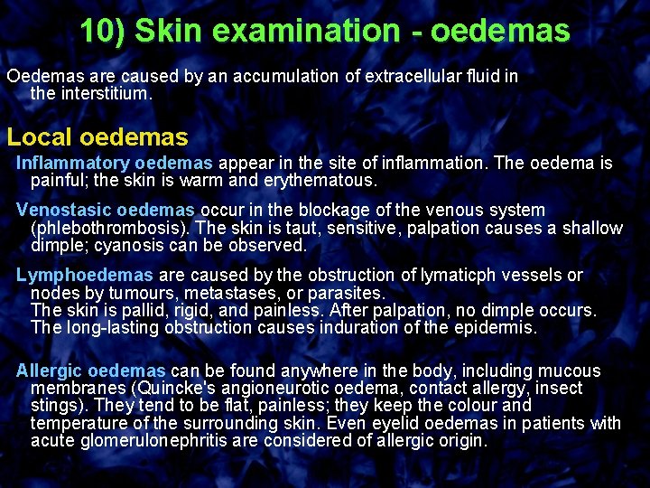 10) Skin examination - oedemas Oedemas are caused by an accumulation of extracellular fluid