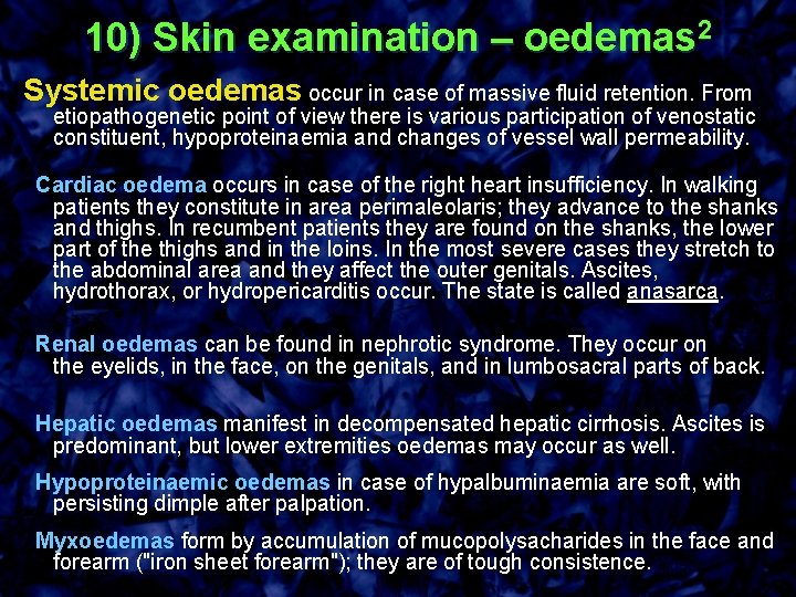 10) Skin examination – oedemas 2 Systemic oedemas occur in case of massive fluid