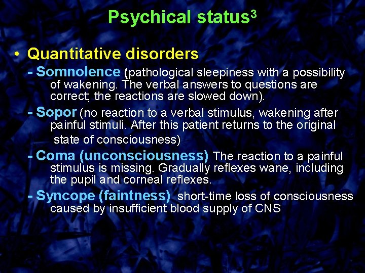 Psychical status 3 • Quantitative disorders - Somnolence (pathological sleepiness with a possibility of