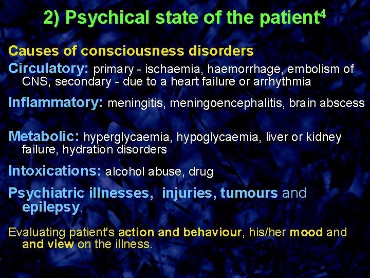 2) Psychical state of the patient 4 Causes of consciousness disorders Circulatory: primary -