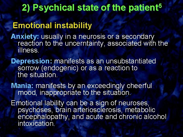 2) Psychical state of the patient 5 Emotional instability Anxiety: usually in a neurosis