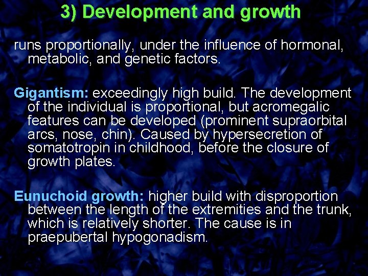 3) Development and growth runs proportionally, under the influence of hormonal, metabolic, and genetic