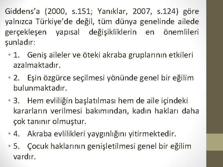 Giddens’a (2000, s. 151; Yanıklar, 2007, s. 124) göre yalnızca Türkiye’de değil, tüm dünya