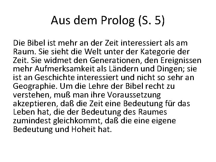 Aus dem Prolog (S. 5) Die Bibel ist mehr an der Zeit interessiert als