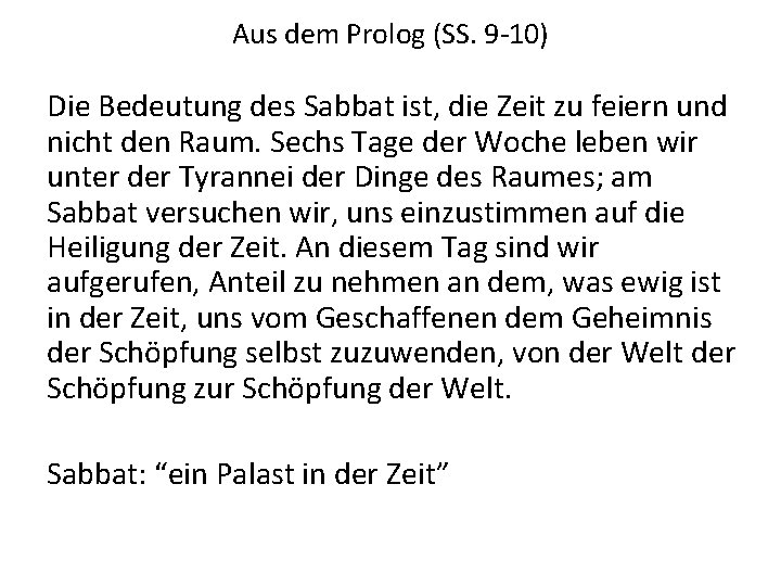 Aus dem Prolog (SS. 9 -10) Die Bedeutung des Sabbat ist, die Zeit zu