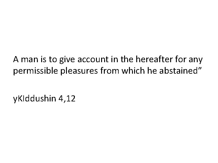 A man is to give account in the hereafter for any permissible pleasures from