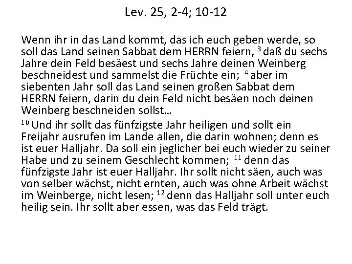 Lev. 25, 2 -4; 10 -12 Wenn ihr in das Land kommt, das ich