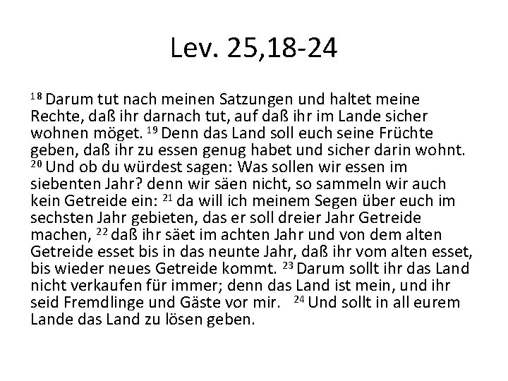 Lev. 25, 18 -24 18 Darum tut nach meinen Satzungen und haltet meine Rechte,