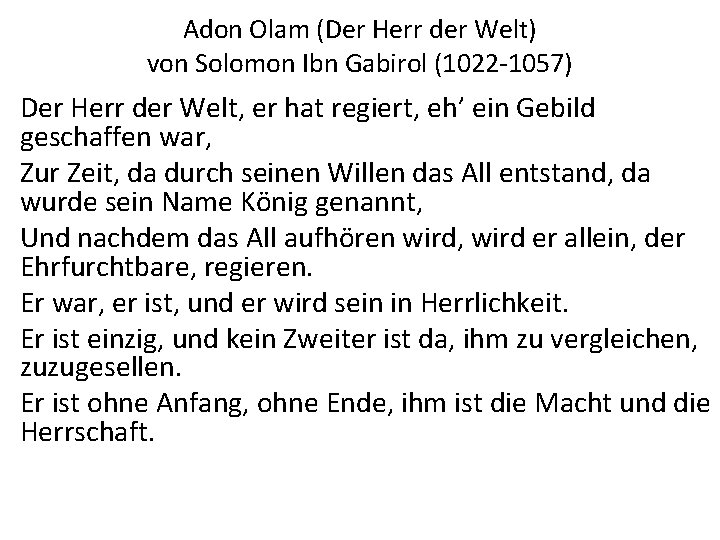 Adon Olam (Der Herr der Welt) von Solomon Ibn Gabirol (1022 -1057) Der Herr