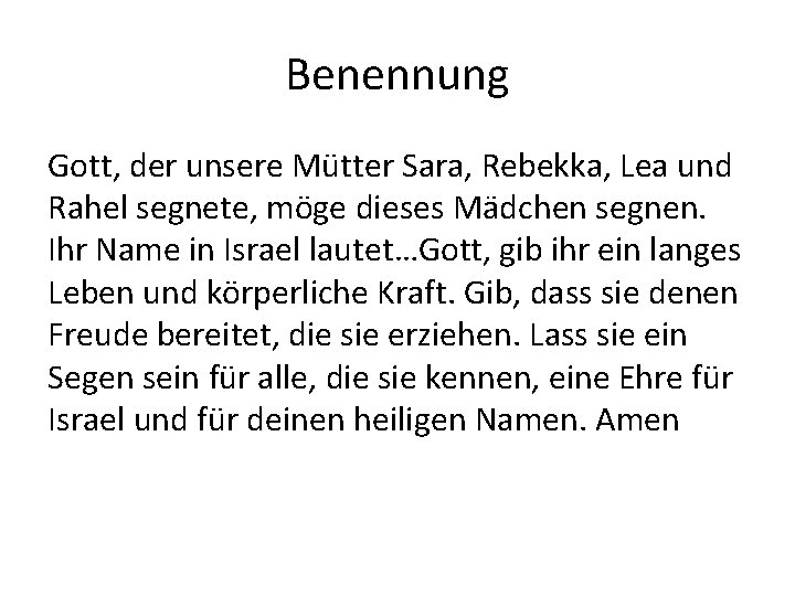 Benennung Gott, der unsere Mütter Sara, Rebekka, Lea und Rahel segnete, möge dieses Mädchen