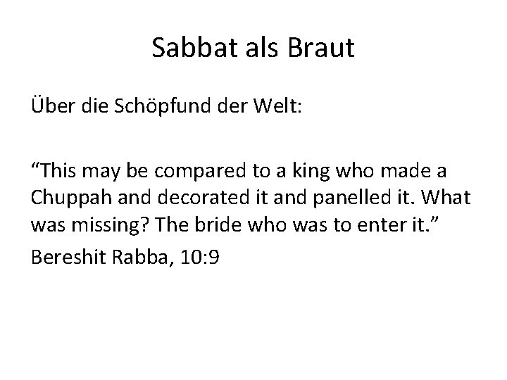 Sabbat als Braut Über die Schöpfund der Welt: “This may be compared to a