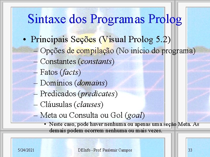 Sintaxe dos Programas Prolog • Principais Seções (Visual Prolog 5. 2) – Opções de