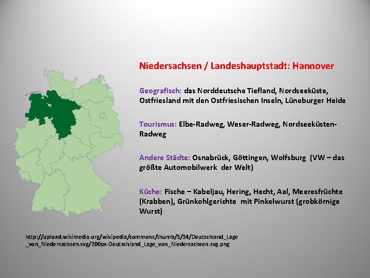 Niedersachsen / Landeshauptstadt: Hannover Geografisch: das Norddeutsche Tiefland, Nordseeküste, Ostfriesland mit den Ostfriesischen Inseln,