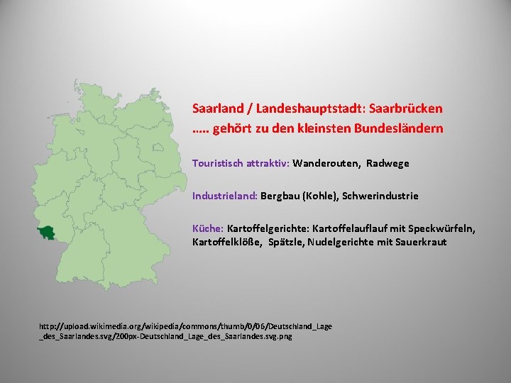 Saarland / Landeshauptstadt: Saarbrücken …. . gehört zu den kleinsten Bundesländern Touristisch attraktiv: Wanderouten,