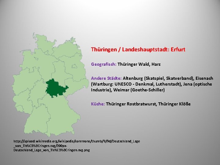 Thüringen / Landeshauptstadt: Erfurt Geografisch: Thüringer Wald, Harz Andere Städte: Altenburg (Skatspiel, Skatverband), Eisenach