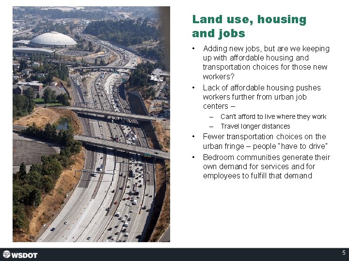 Land use, housing and jobs • • Adding new jobs, but are we keeping