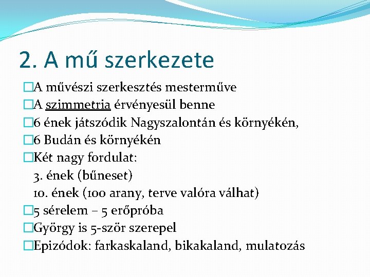 2. A mű szerkezete �A művészi szerkesztés mesterműve �A szimmetria érvényesül benne � 6