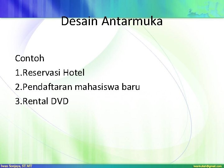 Desain Antarmuka Contoh 1. Reservasi Hotel 2. Pendaftaran mahasiswa baru 3. Rental DVD 