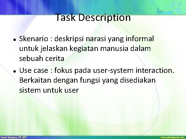 Task Description Skenario : deskripsi narasi yang informal untuk jelaskan kegiatan manusia dalam sebuah