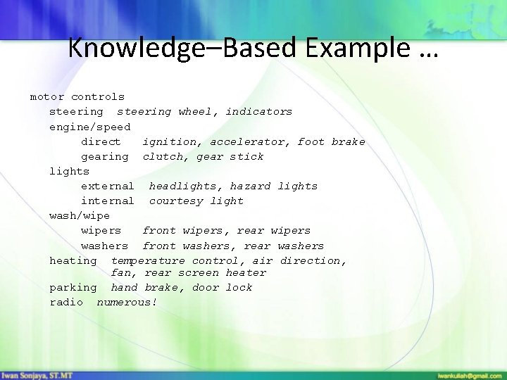 Knowledge–Based Example … motor controls steering wheel, indicators engine/speed direct ignition, accelerator, foot brake