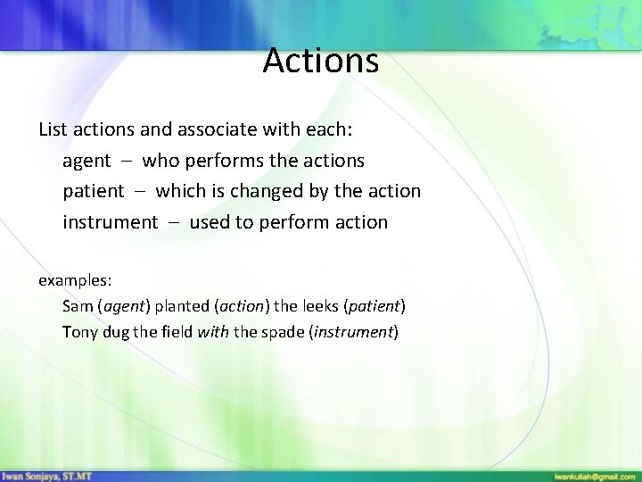 Actions List actions and associate with each: agent – who performs the actions patient