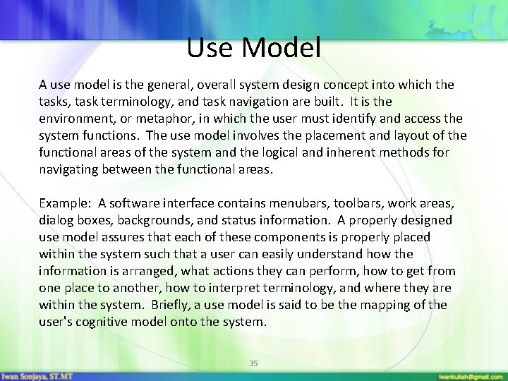 Use Model A use model is the general, overall system design concept into which