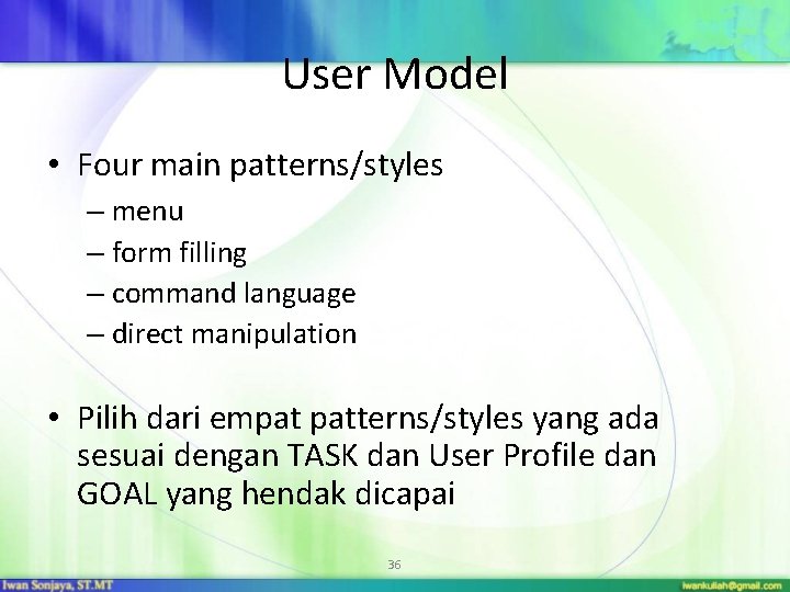 User Model • Four main patterns/styles – menu – form filling – command language