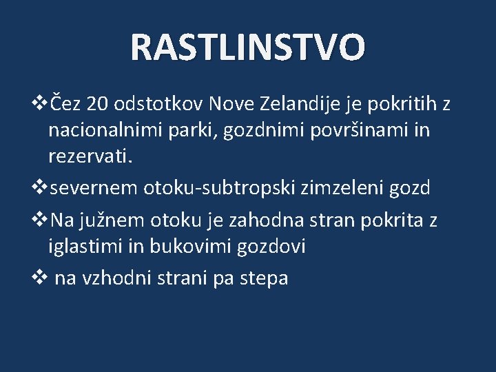 RASTLINSTVO vČez 20 odstotkov Nove Zelandije je pokritih z nacionalnimi parki, gozdnimi površinami in