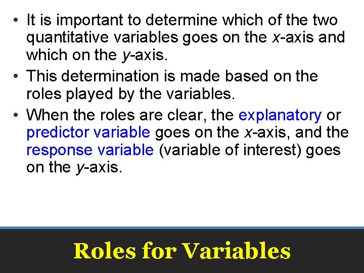  • It is important to determine which of the two quantitative variables goes