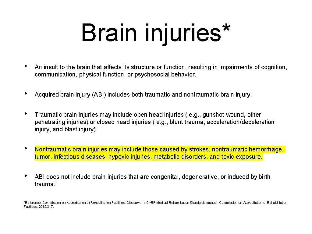 Brain injuries* • An insult to the brain that affects its structure or function,