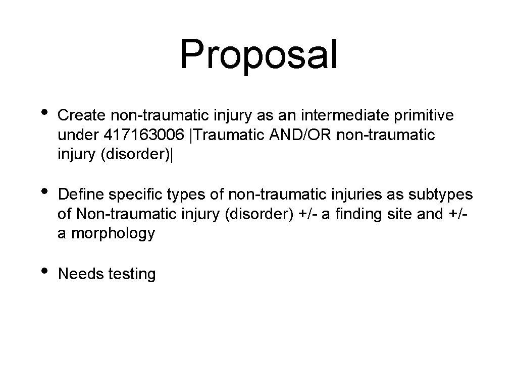 Proposal • Create non-traumatic injury as an intermediate primitive under 417163006 |Traumatic AND/OR non-traumatic