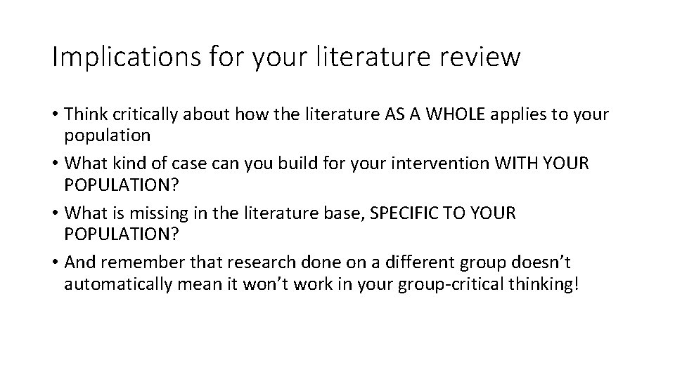 Implications for your literature review • Think critically about how the literature AS A