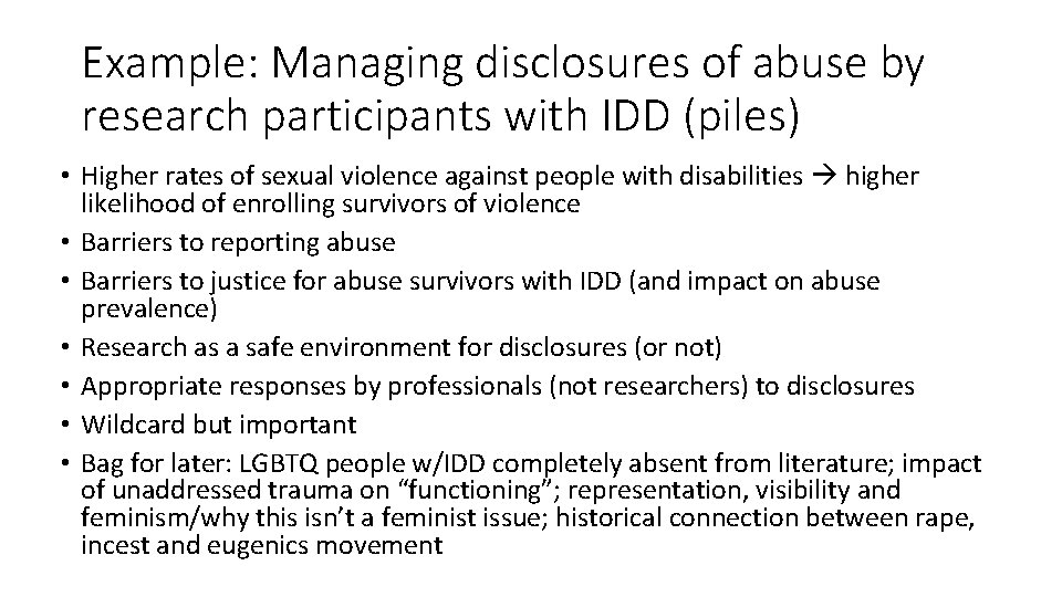 Example: Managing disclosures of abuse by research participants with IDD (piles) • Higher rates