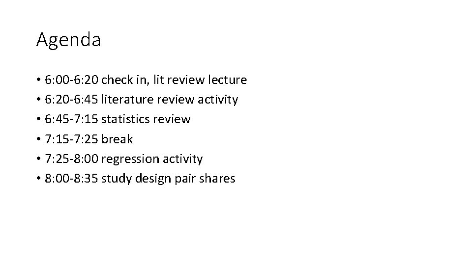 Agenda • 6: 00 -6: 20 check in, lit review lecture • 6: 20