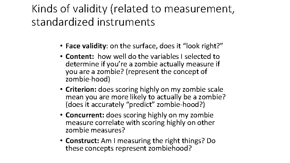 Kinds of validity (related to measurement, standardized instruments • Face validity: on the surface,