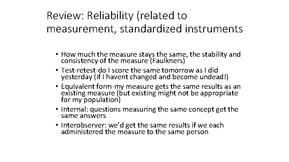 Review: Reliability (related to measurement, standardized instruments • How much the measure stays the