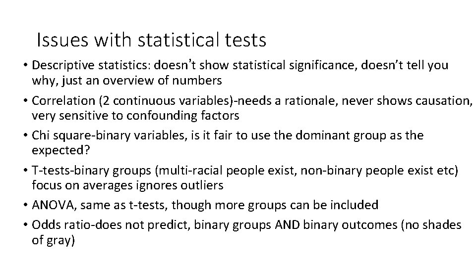 Issues with statistical tests • Descriptive statistics: doesn’t show statistical significance, doesn’t tell you