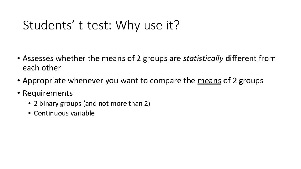 Students’ t-test: Why use it? • Assesses whether the means of 2 groups are