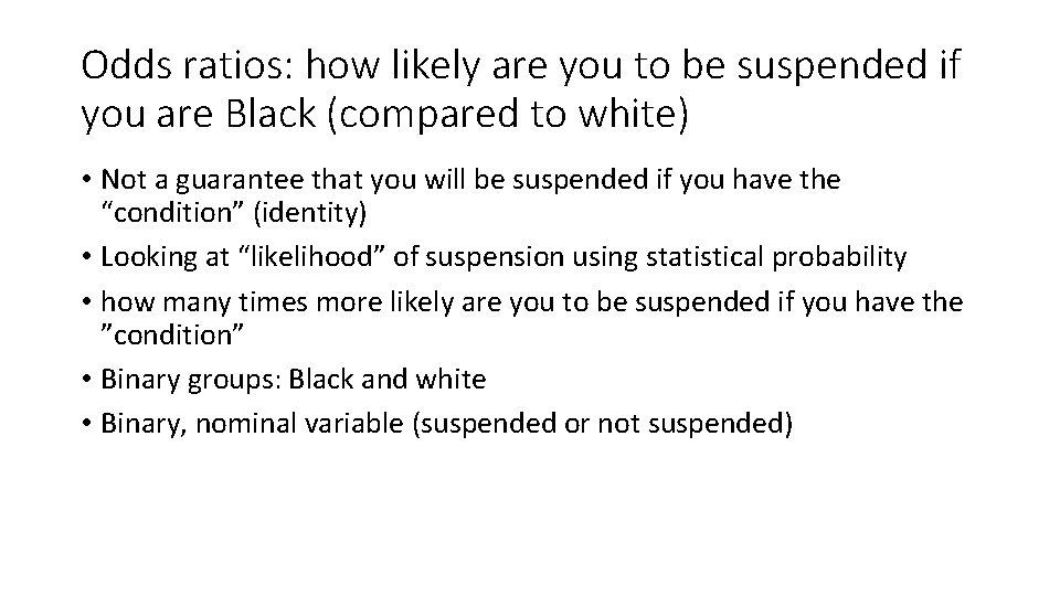 Odds ratios: how likely are you to be suspended if you are Black (compared