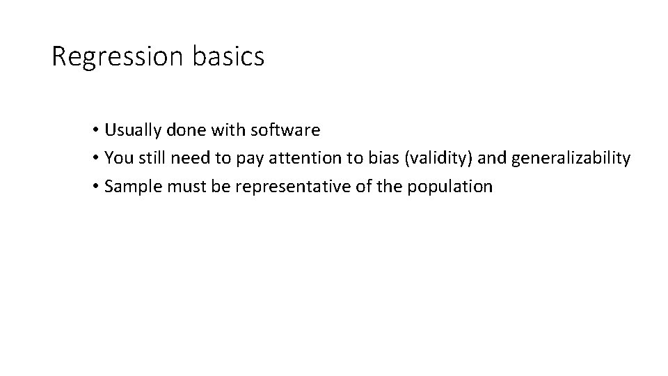 Regression basics • Usually done with software • You still need to pay attention
