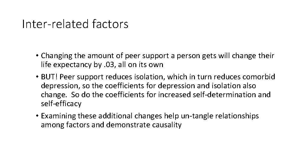 Inter-related factors • Changing the amount of peer support a person gets will change