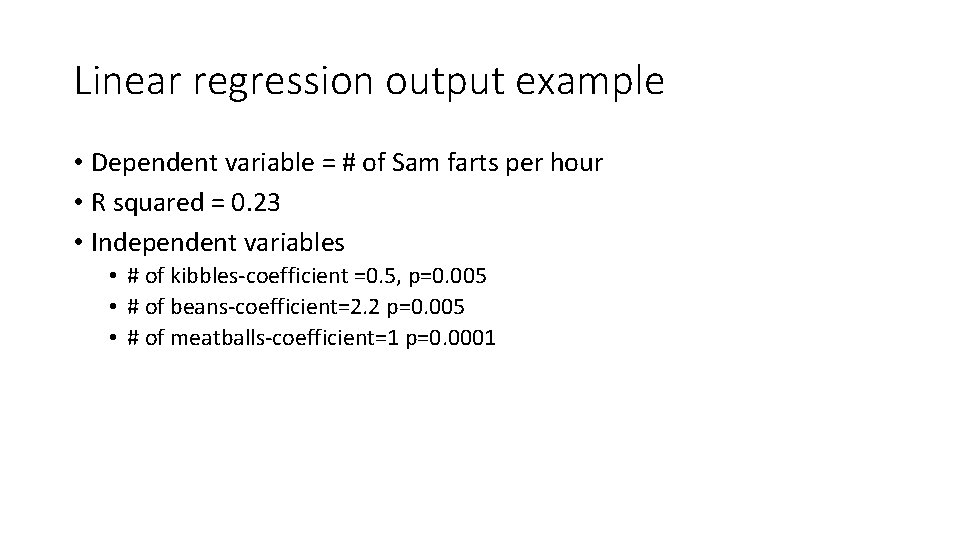 Linear regression output example • Dependent variable = # of Sam farts per hour