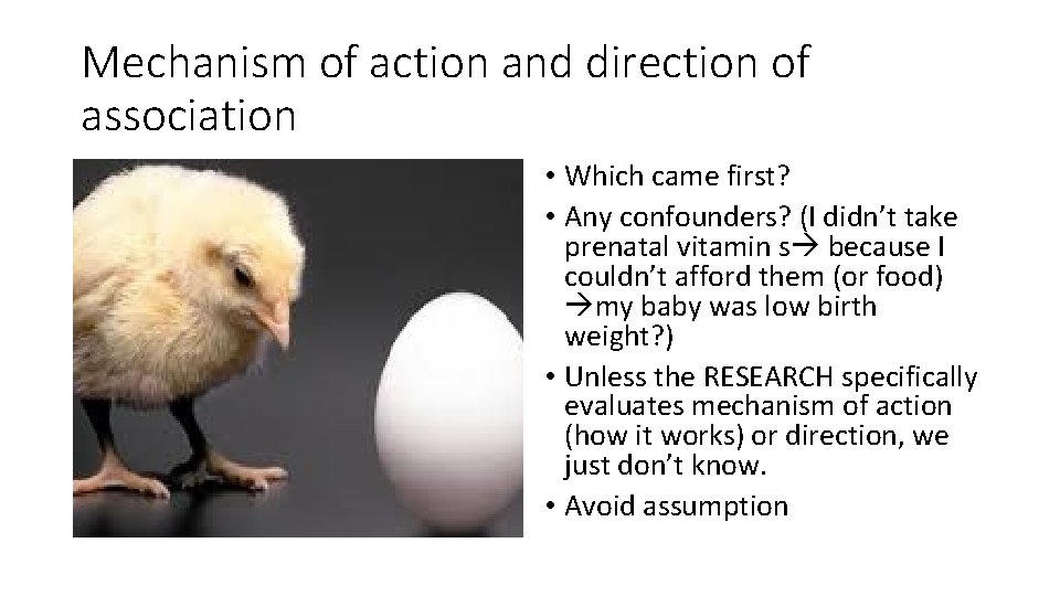Mechanism of action and direction of association • Which came first? • Any confounders?