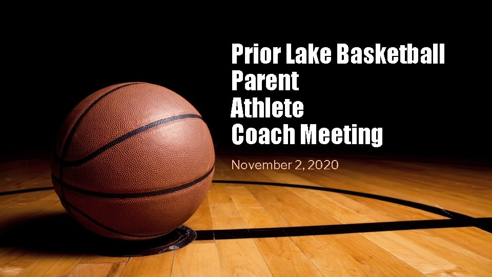 Prior Lake Basketball Parent Athlete Coach Meeting November 2, 2020 