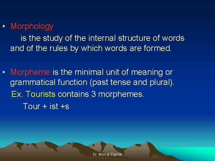  • Morphology is the study of the internal structure of words and of