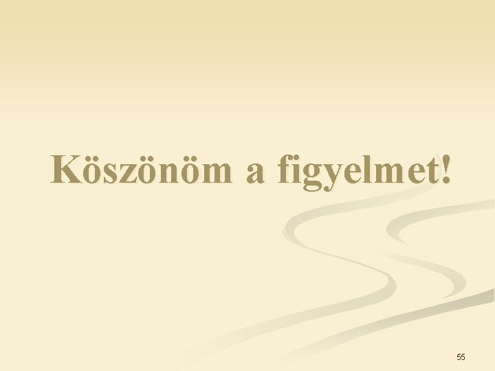 Köszönöm a figyelmet! 55 