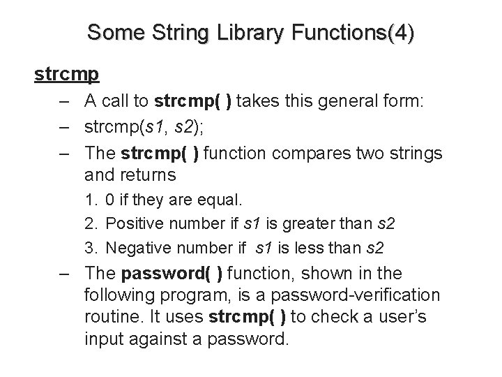 Some String Library Functions(4) strcmp – A call to strcmp( ) takes this general