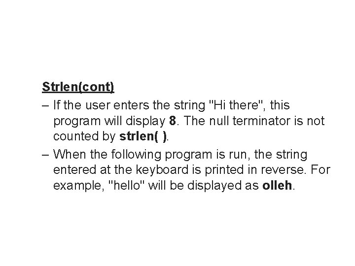 Strlen(cont) – If the user enters the string "Hi there", this program will display